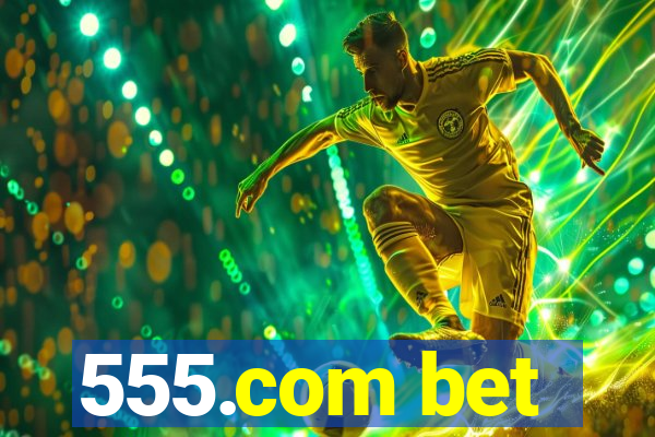 555.com bet